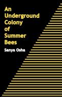An Underground Colony Of Summer Bees di Sanya Osha edito da African Books Collective