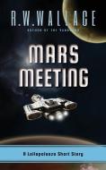 Mars Meeting di R. W. Wallace edito da R.W. Wallace