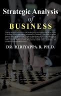 Strategic Analysis Of Business di .B Hiriyappa Ph.D. .B edito da Draft2Digital