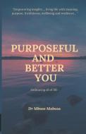 Purposeful And Better You di Mabuza Mbuso Mabuza edito da Draft2Digital