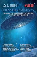 Alien Dimensions #22 di Howard Tom Howard, Gomel Elana Gomel, Maddux Jason E. Maddux edito da Independently Published