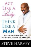 Act Like A Lady, Think Like A Man di Denene Millner, Steve Harvey edito da Harpercollins Publishers Inc