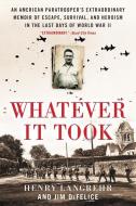 Whatever It Took di Henry Langrehr, Jim DeFelice edito da Harpercollins Publishers Inc