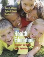 Health Education: Elementary and Middle School Applications di Susan K. Telljohann, Cynthia W. Symons, Beth Pateman edito da MCGRAW HILL BOOK CO