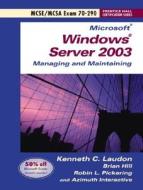 Microsoft Windows Server 2003 Managing And Maintaining Exam 70-290 di Kenneth C. Laudon, Brian Hill, Robin Pickering edito da Pearson Education (us)