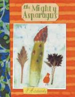 The Mighty Asparagus di V. Radunsky edito da Silver Whistle Books