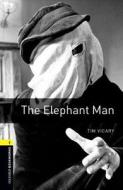 Oxford Bookworms Library: The Elephant Man: Level 1: 400-Word Vocabulary di Tim Vicary edito da OXFORD UNIV PR ESL