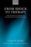 From Shock to Therapy: The Political Economy of Postsocialist Transformation di Grzegorz W. Kolodko edito da OXFORD UNIV PR