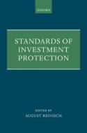 Standards of Investment Protection di August Reinisch edito da OUP Oxford
