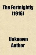 The Fortnightly (1916) di Unknown Author edito da General Books Llc