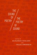 The Sound of Poetry / the Poetry of Sound di Marjorie Perloff edito da The University of Chicago Press