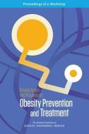 Driving Action and Progress on Obesity Prevention and Treatment: Proceedings of a Workshop di National Academies Of Sciences Engineeri, Health And Medicine Division, Food And Nutrition Board edito da NATL ACADEMY PR