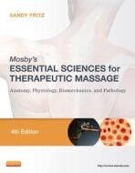 Mosby\'s Essential Sciences For Therapeutic Massage di Sandy Fritz edito da Elsevier - Health Sciences Division
