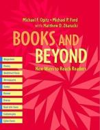 Books and Beyond: New Ways to Reach Readers di Michael P. Ford, Michael F. Opitz, Matthew Zbaracki edito da HEINEMANN EDUC BOOKS