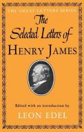 The Selected Letters of Henry James di Henry Jr. James edito da Farrar, Strauss & Giroux-3PL