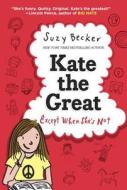 Kate the Great, Except When She's Not di Suzy Becker edito da CROWN PUB INC