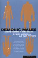 Demonic Males: Apes and the Origins of Human Violence di Dale Peterson, Richard Wrangham edito da MARINER BOOKS