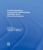Contemplating Corporate Marketing, Identity and Communication edito da Taylor & Francis Ltd