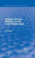 English Life and Manners in the Later Middle Ages di Annie Abram edito da Taylor & Francis Ltd