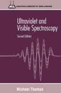 Ultraviolet   Visible Spectroscopy 2e di Thomas edito da John Wiley & Sons