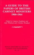A Guide to the Papers of British Cabinet Ministers 1900¿1964 di Cameron Hazlehurst edito da Cambridge University Press