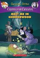 Creepella Von Cacklefur #2: Meet Me in Horrorwood: A Geronimo Stilton Adventure di Geronimo Stilton edito da SCHOLASTIC