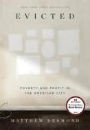 Evicted: Poverty and Profit in the American City di Matthew Desmond edito da CROWN PUB INC
