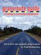 The Grassroute Guide di Paul Deslauriers edito da Lulu.com