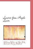 Leaves From Maple Lawn di William White edito da Bibliolife