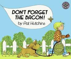 Don't Forget the Bacon! di Pat Hutchins edito da HARPERCOLLINS