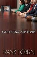 Inventing Equal Opportunity di Frank Dobbin edito da Princeton University Press