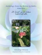Anthology from the Mother in Arabic: Bilingual Edition di The Mother edito da Golden Bridge Publications - A Department of