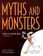 Myths and Monsters Grown-Up Coloring Book, Volume 2 di M. Patrick Duggan edito da Squid Black Entertainment