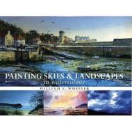 Painting Skies and Landscapes di William E. Wheeler edito da Bloomsbury Publishing PLC