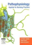 Pathophysiology Applied To Nursing di Esther Chang edito da Elsevier Australia