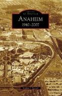 Anaheim: 1940-2007 di Stephen J. Faessel edito da ARCADIA PUB (SC)
