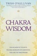 Chakra Wisdom di Trish O'Sullivan edito da Llewellyn Publications,U.S.