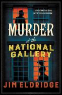 Murder at the National Gallery: The Thrilling Historical Whodunnit di Jim Eldridge edito da ALLISON & BUSBY
