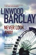 Never Look Away di Linwood Barclay edito da Orion Publishing Co