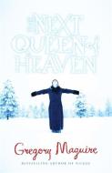 The Next Queen of Heaven di Gregory Maguire edito da Headline Publishing Group