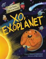 Xo, Exoplanet di Deborah Underwood edito da LITTLE BROWN BOOKS FOR YOUNG R