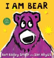 I Am Bear di Ben Bailey Smith edito da CANDLEWICK BOOKS