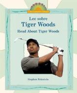 Lee Sobre Tiger Woods/Read About Tiger Woods di Stephen Feinstein edito da Enslow Elementary