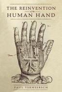 The Reinvention of the Human Hand di Paul Vermeersch edito da MCCLELLAND & STEWART