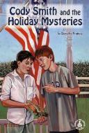 Cody Smith and the Holiday Mysteries di Dorothy Francis edito da PERFECTION LEARNING CORP