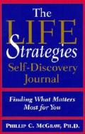 The Life Strategies Self Discovery Journal: Finding What Matters Most for You di Phillip C. McGraw edito da Hyperion Books