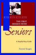 The First Session With Seniors di Forrest R. Scogin edito da John Wiley & Sons Inc