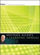 Michael Allen\'s 2008 E-learning Annual edito da John Wiley & Sons Inc