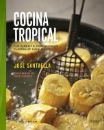 Cocina Tropical di Jose Santaella edito da Rizzoli International Publications
