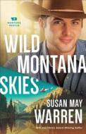 Wild Montana Skies di Susan May Warren edito da Fleming H. Revell Company